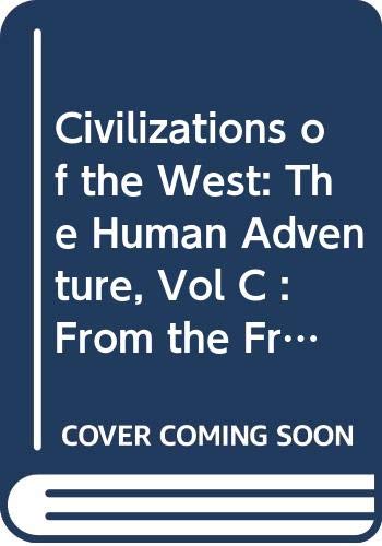 Book Civilizations of the West: The Human Adventure, Vol C : From the French Revolution to the Present free