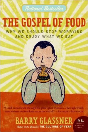Book The Gospel of Food: Why We Should Stop Worrying and Enjoy What We Eat (P.S.) free