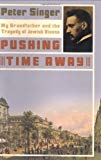 Book Pushing Time Away: My Grandfather and the Tragedy of Jewish Vienna free