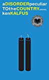 Book A Disorder Peculiar to the Country: A Novel free