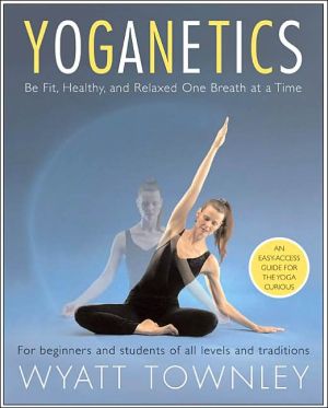 Book Yoganetics: Be Fit, Healthy, and Relaxed One Breath at a Time free
