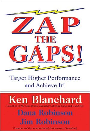 Book Zap the Gaps! : Target Higher Performance and Achieve It! (Hardcover)--by Kenneth H. Blanchard [2002 Edition] ISBN: 9780060503000 free