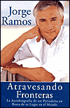 Book Atravesando Fronteras: La Autobiographia de un Periodista en Busca de su Lugar en el Mundo (Spanish Edition) free