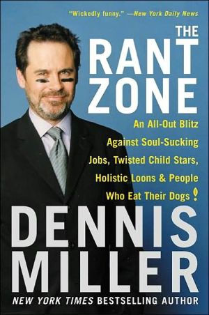Book The Rant Zone: An All-Out Blitz Against Soul-Sucking Jobs, Twisted Child Stars, Holistic Loons, and People Who Eat Their Dogs! free
