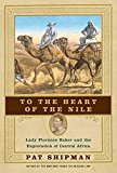 Book To the Heart of the Nile: Lady Florence Baker and the Exploration of Central Africa free