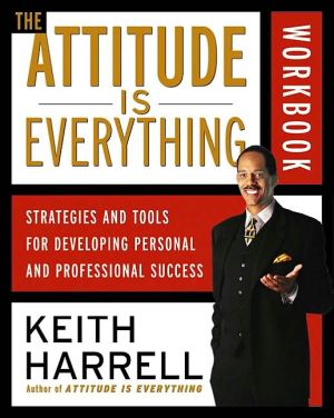 Book The Attitude Is Everything Workbook: Strategies and Tools for Developing Personal and Professional Success free
