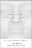 Book Buddhism Is Not What You Think: Finding Freedom Beyond Beliefs free