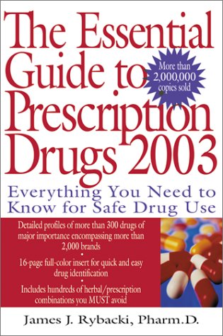 Book The Essential Guide to Prescription Drugs 2003: Everything You Need to Know for Safe Drug Use free