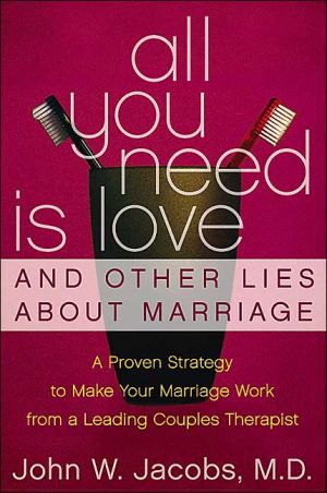 Book All You Need Is Love and Other Lies About Marriage: A Proven Strategy to Make Your Marriage Work, from a Leading Couples Therapist free