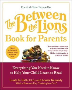 Book The Between the Lions (R) Book for Parents: Everything You Need to Know to Help Your Child Learn to Read free