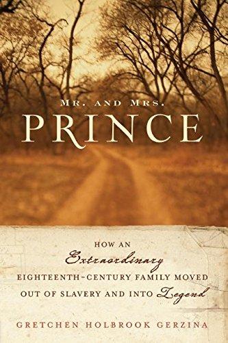 Book Mr. and Mrs. Prince: How an Extraordinary Eighteenth-Century Family Moved Out of Slavery and into Legend free