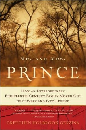 Book Mr. and Mrs. Prince: How an Extraordinary Eighteenth-Century Family Moved Out of Slavery and into Legend free