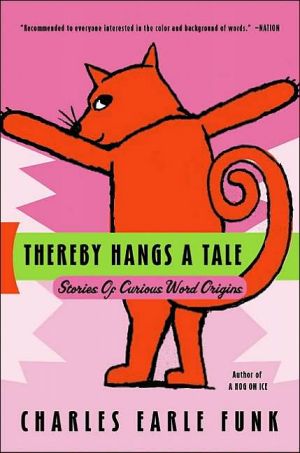 Book Thereby Hangs A Tale: Stories of Curious Word Origins free
