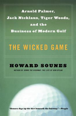 Book The Wicked Game: Arnold Palmer, Jack Nicklaus, Tiger Woods, and the Business of Modern Golf free
