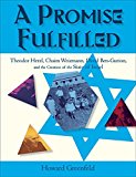 Book A Promise Fulfilled: Theodor Herzl, Chaim Weizmann, David Ben-Gurion, and the Creation of the State of Israel free