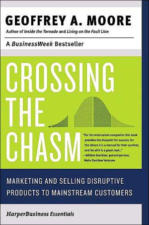 Book Crossing the Chasm: Marketing and Selling High-Tech Products to Mainstream Customers free