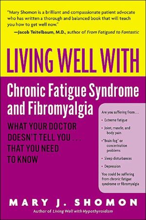 Book Living Well with Chronic Fatigue Syndrome and Fibromyalgia: What Your Doctor Doesn't Tell You. . .That You Need to Know (Living Well (Collins)) free