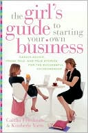 Book The Girl's Guide to Starting Your Own Business: Candid Advice, Frank Talk, and True Stories for the Successful Entrepreneur free