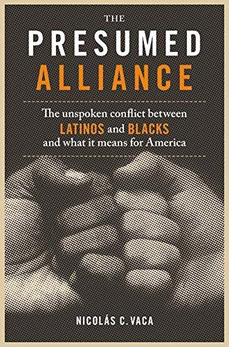 Book The Presumed Alliance: The Unspoken Conflict Between Latinos and Blacks and What It Means for America free