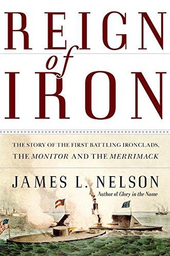 Book Reign of Iron: The Story of the First Battling Ironclads, the Monitor and the Merrimack free