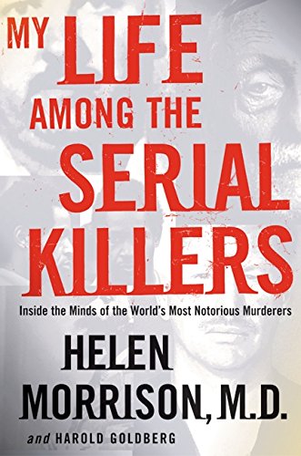 Book My Life Among the Serial Killers: Inside the Minds of the World's Most Notorious Murderers free