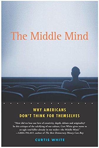 Book The Middle Mind: Why Americans Don't Think for Themselves free
