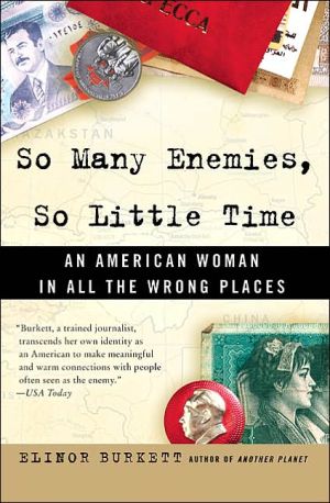 Book So Many Enemies, So Little Time: An American Woman in All the Wrong Places free