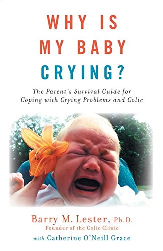 Book Why Is My Baby Crying?: The Parent's Survival Guide for Coping with Crying Problems and Colic free