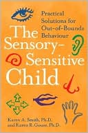 Book The Sensory-Sensitive Child: Practical Solutions for Out-of-Bounds Behavior free