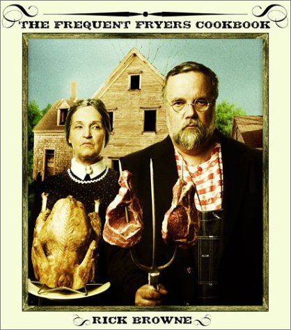 Book The Frequent Fryers Cookbook: How to Deep-Fry Just About Anything That Walks, Crawls, Flies, or Vegetates free