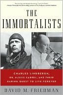Book The Immortalists: Charles Lindbergh, Dr. Alexis Carrel, and Their Daring Quest to Live Forever free