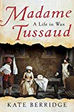 Book Madame Tussaud: A Life in Wax free
