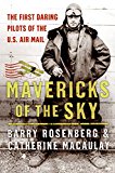 Book Mavericks of the Sky: The First Daring Pilots of the U.S. Air Mail free