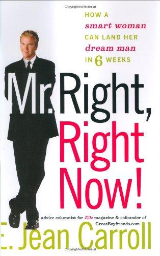 Book Mr. Right, Right Now!: How a Smart Woman Can Land Her Dream Man in 6 Weeks free