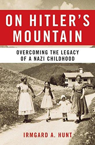 Book On Hitler's Mountain: Overcoming the Legacy of a Nazi Childhood free