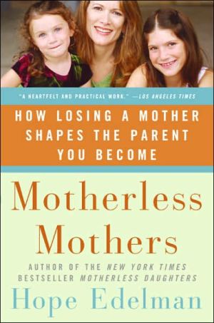 Book Motherless Mothers: How Losing a Mother Shapes the Parent You Become free