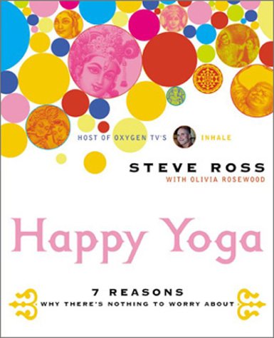 Book Happy Yoga: 7 Reasons Why There's Nothing To Worry About free
