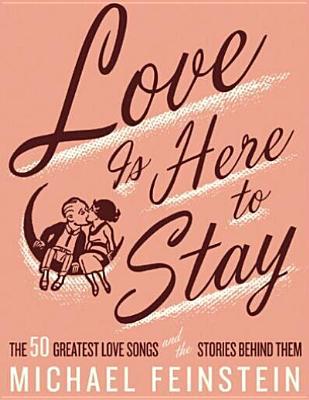 Book Love Is Here To Stay : The 50 Greatest Love Songs And The Stories Behind Them free