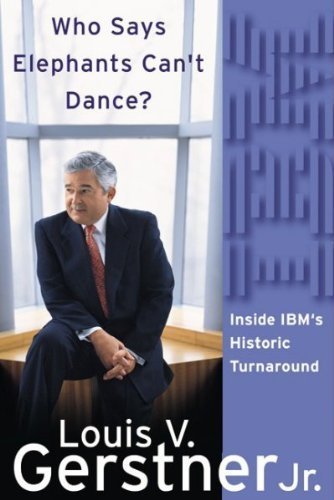 Book Who Says Elephants Can't Dance?: Inside Ibm's Historic Turnaround free