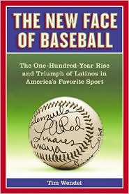 Book The New Face of Baseball: The One-Hundred-Year Rise and Triumph of Latinos in America's Favorite Sport free