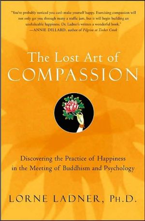 Book The Lost Art of Compassion: Discovering the Practice of Happiness in the Meeting of Buddhism and Psychology free