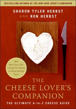 Book The Cheese Lover's Companion: The Ultimate A-to-Z Cheese Guide with More Than 1,000 Listings for Cheeses and Cheese-Related Terms free