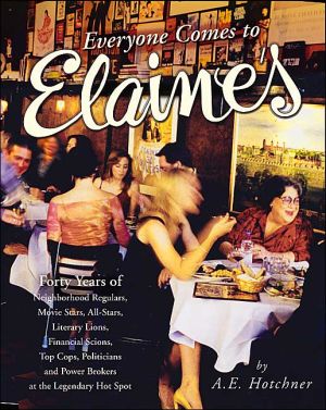 Book Everyone Comes to Elaine's: Forty Years of Movie Stars, All-Stars, Literary Lions, Financial Scions, Top Cops, Politicians, and Power Brokers at the Legendary Hot Spot free