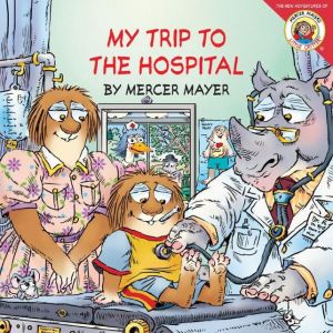 Book Little Critter: My Trip to the Hospital (Little Critter the New Adventures) free