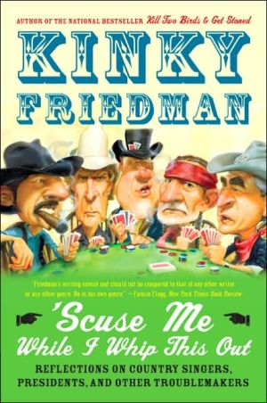 Book 'Scuse Me While I Whip This Out: Reflections on Country Singers, Presidents, and Other Troublemakers free