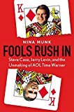 Book Fools Rush In: Steve Case, Jerry Levin, and the Unmaking of AOL Time Warner free