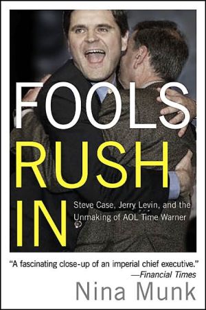 Book Fools Rush In: Steve Case, Jerry Levin, and the Unmaking of AOL Time Warner free