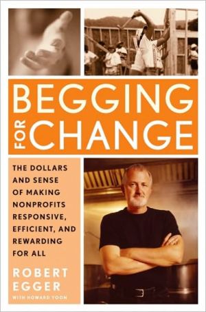 Book Begging for Change: The Dollars and Sense of Making Nonprofits Responsive, Efficient, and Rewarding for All free