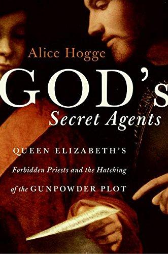 Book God's Secret Agents: Queen Elizabeth's Forbidden Priests and the Hatching of the Gunpowder Plot free