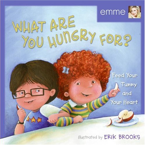 Book What Are You Hungry For?: Feed Your Tummy And Your Heart free